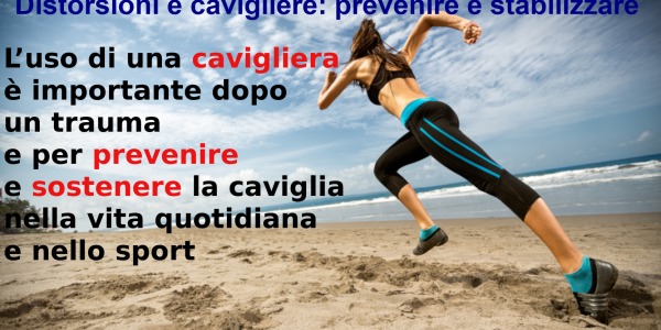 Distorsioni e cavigliere: prevenire e stabilizzare .